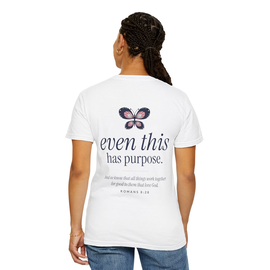 Even This Has Purpose Shirt | Romans 8:28 Christian Comfort Colors Tee for Women