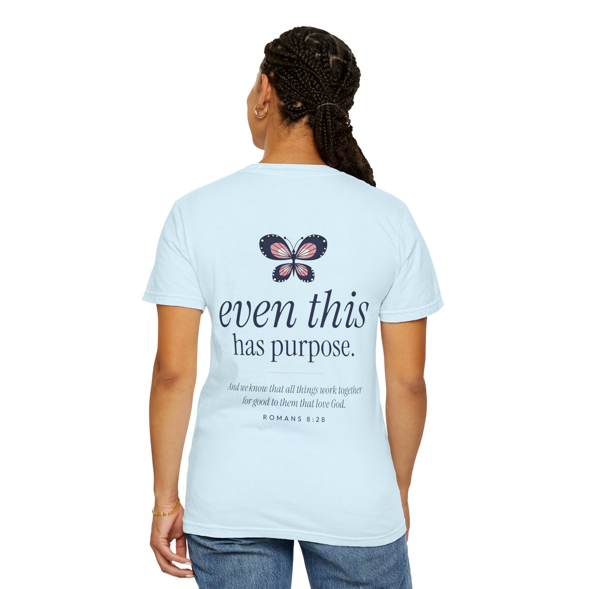 Even This Has Purpose Shirt | Romans 8:28 Christian Comfort Colors Tee for Women